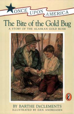 The Bite of the Gold Bug: A Story of the Alaskan Gold Rush - DeClements, Barthe