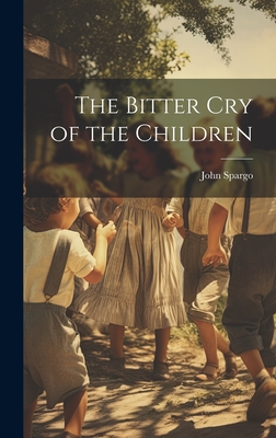 The Bitter cry of the Children - Spargo, John