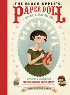 The Black Apple's Paper Doll Primer: Activities & Amusements for the Curious Paper Artist