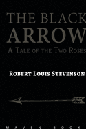 THE BLACK ARROW A Tale of the Two Roses