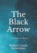 The Black Arrow: A Tale of the Two Roses