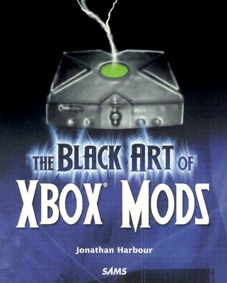 The Black Art of Xbox Mods - Harbour, Jonathan