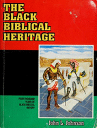 The Black Biblical Heritage: Four Thousand Years of Blackbiblical History