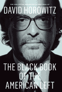 The Black Book of the American Left: The Collected Conservative Writings of David Horowitz, Volume 1: My Life and Times