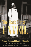 The Black Christ 7 Unveil: The Biography & Philosophy of Prince Emanuel Clarles Edwards