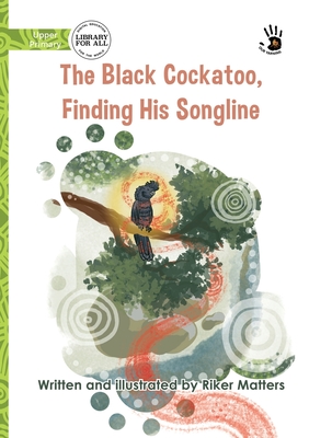 The Black Cockatoo, Finding His Songline - Our Yarning - 