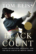 The Black Count: Glory, revolution, betrayal and the real Count of Monte Cristo