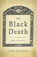 The Black Death: A Personal History - Hatcher, John, Dr.