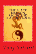 The Black Dragon Recipe and Tea Cookbook