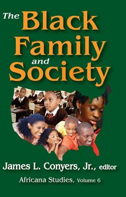 The Black Family and Society: Africana Studies - Conyers, James L, Jr.