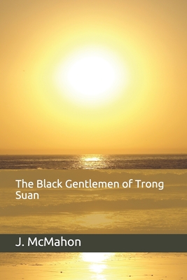 The Black Gentlemen of Trong Suan - McMahon, John