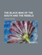 The Black Man of the South and the Rebels