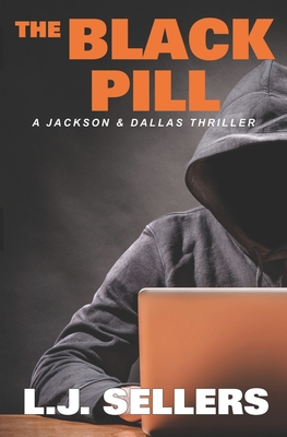 The Black Pill: A Jackson & Dallas Thriller - Sellers, L J