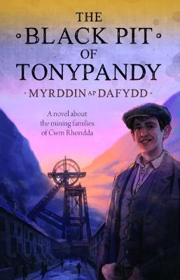 The Black Pit of Tonypandy - Dafydd, Myrddin ap, and Walton, Sue (Translated by)