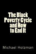 The Black Poverty Cycle and How to End It