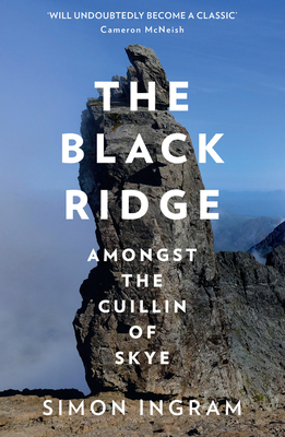 The Black Ridge: Amongst the Cuillin of Skye - Ingram, Simon