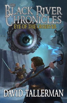 The Black River Chronicles: Eye of the Observer - Fiction, Digital, and Zanoni, Anne (Editor)