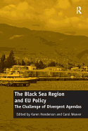 The Black Sea Region and EU Policy: The Challenge of Divergent Agendas