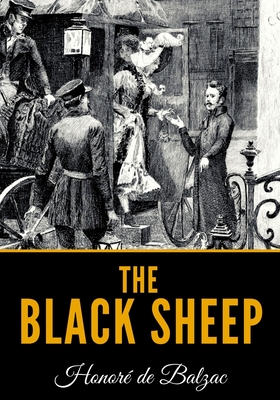 The Black Sheep - Prescott Wormeley, Katharine (Translated by), and de Balzac, Honor