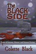 The Black Side: Tales of Science Fiction, Fantasy, and Horror