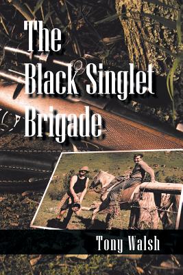 The Black Singlet Brigade - Walsh, Tony
