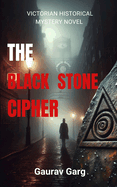 The Black Stone Cipher: Victorian Historical Mystery/Thriller with Occult and Gothic Elements