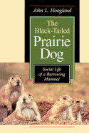 The Black-Tailed Prairie Dog: Social Life of a Burrowing Mammal