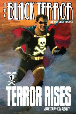 The Black Terror: Terror Rises - Hughes, Richard (Contributions by), and Dulaney, Sean B