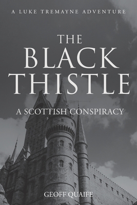 The Black Thistle: A Scottish Conspiracy - Quaife, Geoff