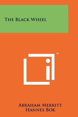 The Black Wheel - Merritt, Abraham