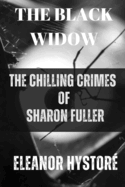 The Black Widow: The Chilling Crimes of Sharon Fuller