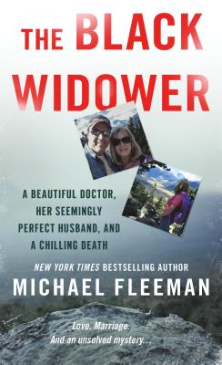 The Black Widower: A Beautiful Doctor, Her Seemingly Perfect Husband and a Chilling Death - Fleeman, Michael