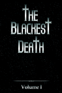 The Blackest Death Volume I