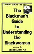 The Blackman's Guide to Understanding the Blackwoman - Ali, Shahrazad