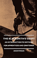 The Blacksmith's Craft - An Introduction to Smithing for Apprentices and Craftsmen