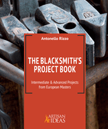 The Blacksmith's Project Book: Intermediate and Advanced Projects from European Masters