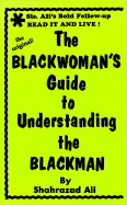 The Blackwoman's Guide to Understanding the Blackman - Ali, Shahrazad