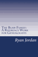 The Blair Family: A Reference Work for Genealogists