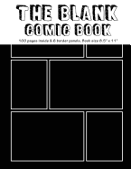 The Blank Comic Book: 100 Pages Inside & 6 Border Staggered Panels of Each Page, Book Size8.5 X 11 Blank Graphic Novel for Creating Your Own Creativity Ideas by Your Comic Drawing
