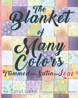 The Blanket of Many Colors, Trimmed with Satin and Love - Lieto, Carol