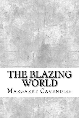 The Blazing World - Cavendish, Margaret, Professor