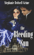 The Bleeding Sun - Bedwell-Grime, Stephanie