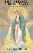 The Blessed Virgin Mary: Her Life and Mission
