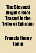 The Blessed Virgin's Root Traced in the Tribe of Ephraim