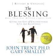 The Blessing: Giving the Gift of Unconditional Love and Acceptance - Smalley, Gary, Dr., and Trent, John, Dr., and Dolan, Kelly Ryan (Narrator)