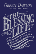 The Blessing Life: A Journey to Unexpected Joy