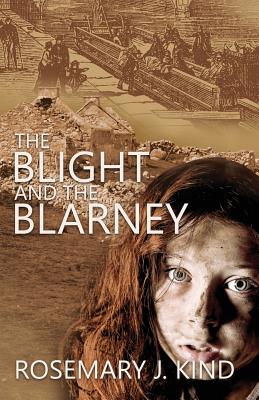 The Blight and the Blarney - Kind, Rosemary J.