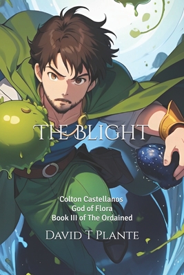 The Blight: Book III of The Ordained - Plante, David T