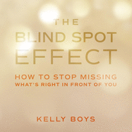 The Blind Spot Effect: How to Stop Missing What's Right in Front of You