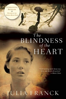 The Blindness of the Heart - Franck, Julia, and Bell, Anthea (Translated by)